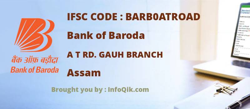 Bank of Baroda A T Rd. Gauh Branch, Assam - IFSC Code