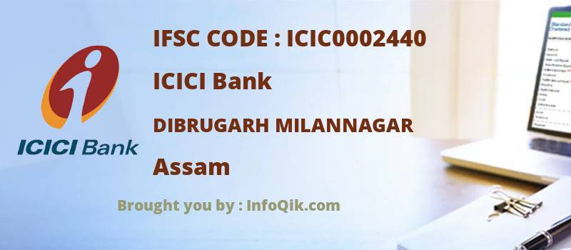 ICICI Bank Dibrugarh Milannagar, Assam - IFSC Code