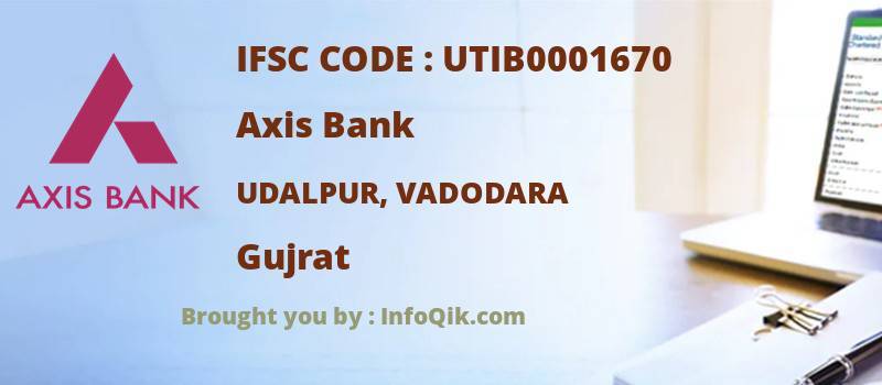 Axis Bank Udalpur, Vadodara, Gujrat - IFSC Code