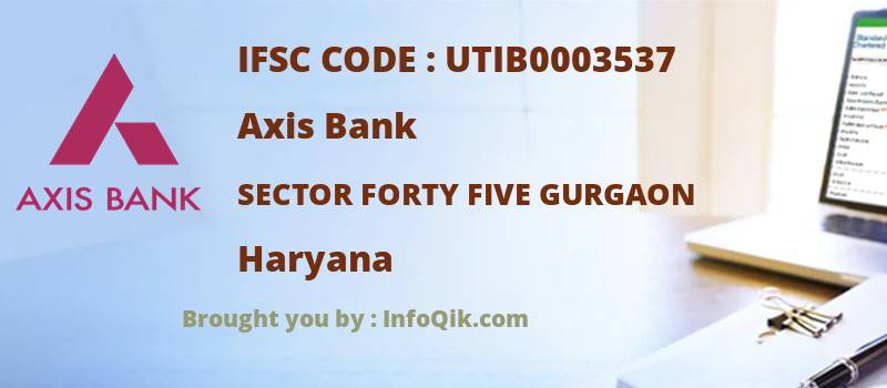 Axis Bank Sector Forty Five Gurgaon, Haryana - IFSC Code