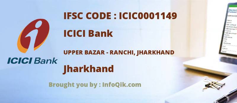 ICICI Bank Upper Bazar - Ranchi, Jharkhand, Jharkhand - IFSC Code