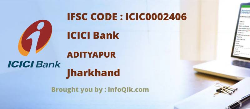 ICICI Bank Adityapur, Jharkhand - IFSC Code