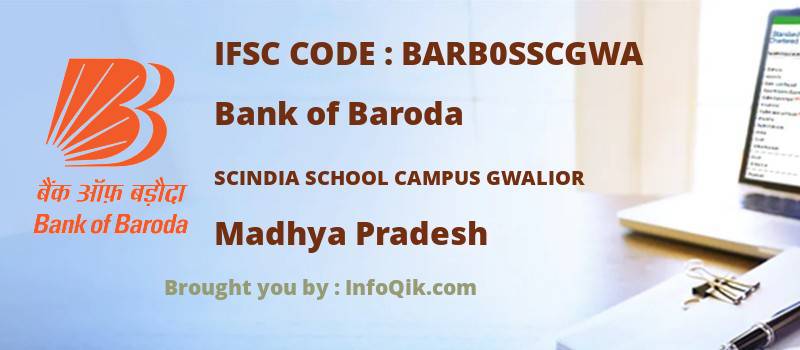 Bank of Baroda Scindia School Campus Gwalior, Madhya Pradesh - IFSC Code