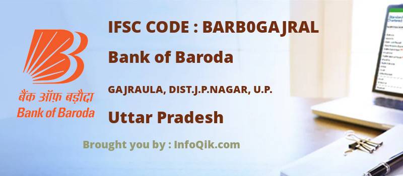 Bank of Baroda Gajraula, Dist.j.p.nagar, U.p., Uttar Pradesh - IFSC Code