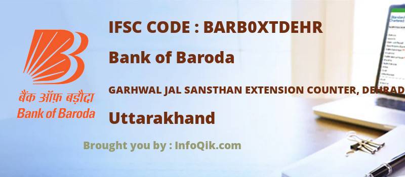 Bank of Baroda Garhwal Jal Sansthan Extension Counter, Dehradun, Uttarakhand - IFSC Code